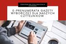 e-prenumerata Gazety Wyborczej dla naszych czytelników