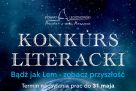 Konkurs literacki &quot;Bądź jak Lem - zobacz przyszłość&quot;